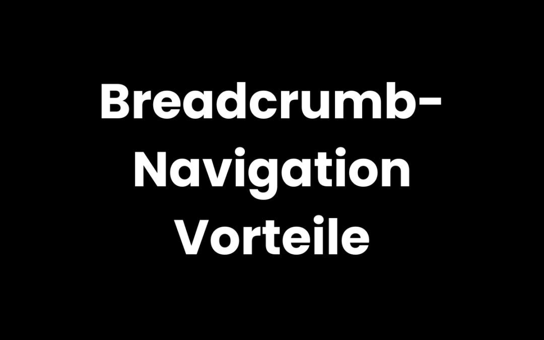Breadcrumb-Navigation: Mehr Orientierung, bessere Usability?