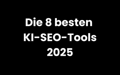 Die 8 besten KI-SEO-Tools 2025, die du kennen musst