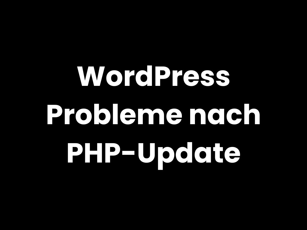 WordPress-Fehlermeldungen nach PHP-Update – Ursachen und Lösungen für Webseitenprobleme nach Versionswechsel