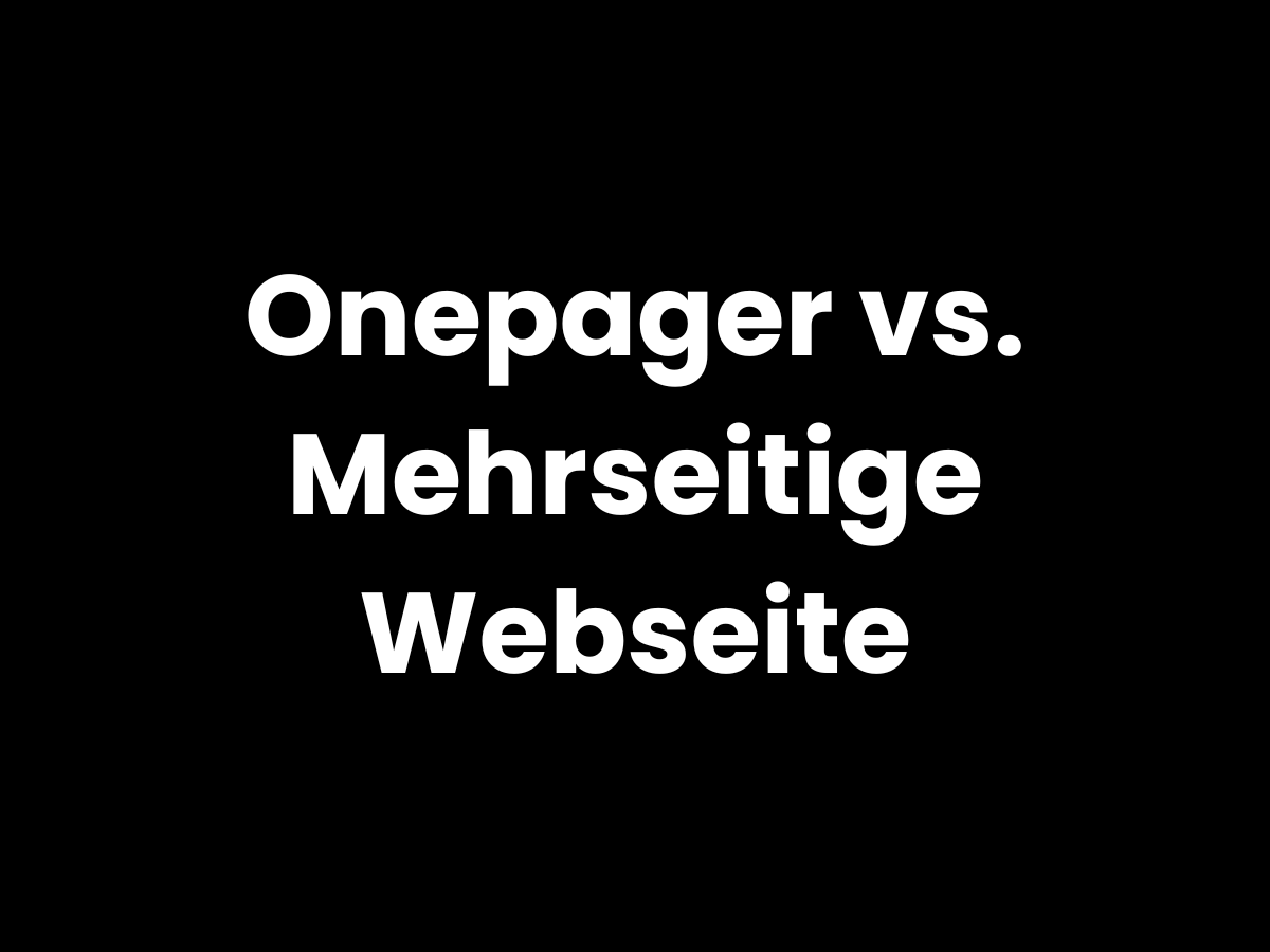 Onepager vs. mehrseitige Webseite – klarer Vergleich als weißer Text auf schwarzem Hintergrund