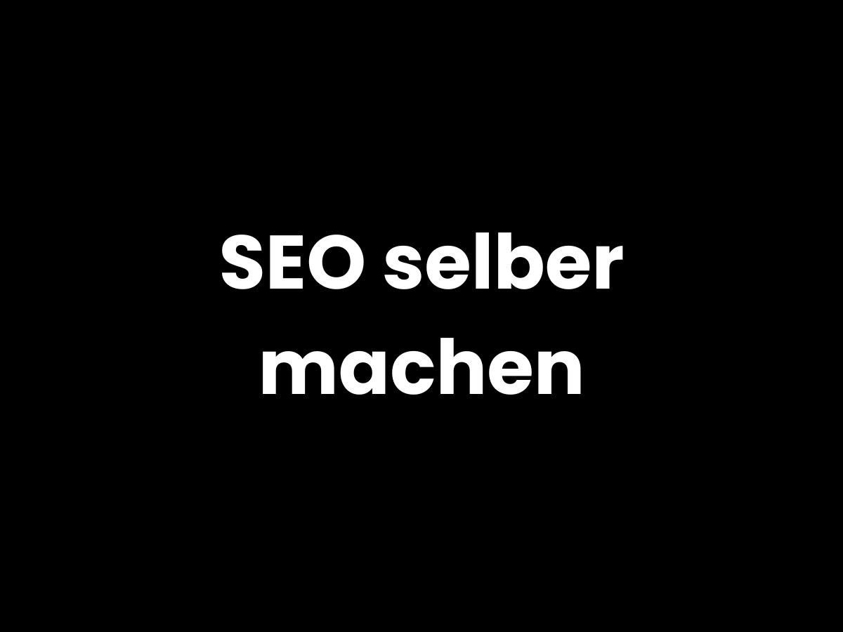 SEO selber machen – klarer motivierender Schriftzug auf schwarzem Hintergrund