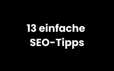 13 einfache SEO-Tipps: So verbesserst du dein Google-Ranking