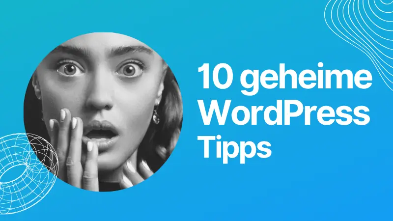 10 geheime WordPress Tipps für deine perfekte Website