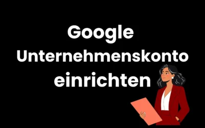 Google Unternehmenskonto einrichten: Die 10 wichtigsten Schritte