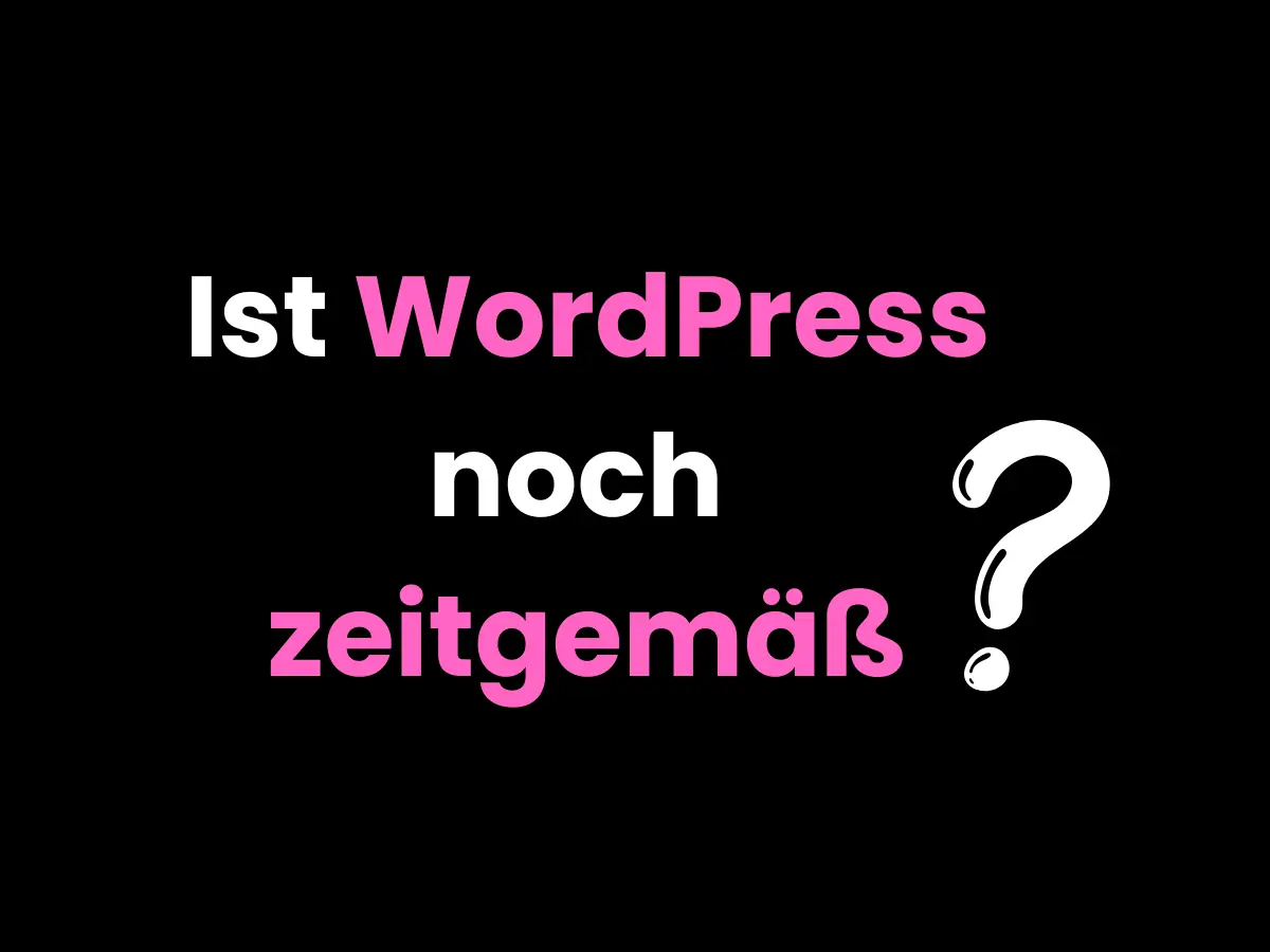 Frage in pink-weißer Schrift: Ist WordPress noch zeitgemäß?