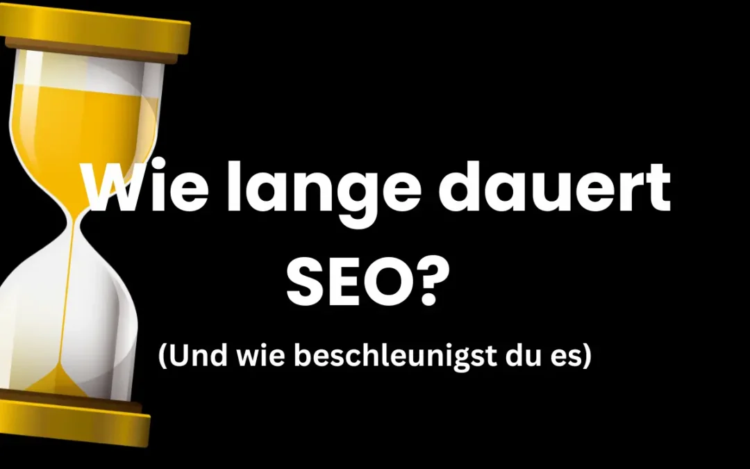 SEO Dauer: So lange dauert es wirklich in 2025