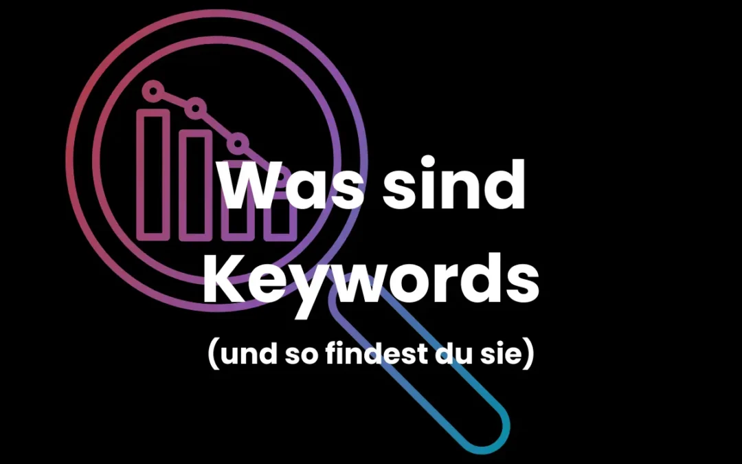 Keywords finden, verstehen & nutzen: So findest du die besten