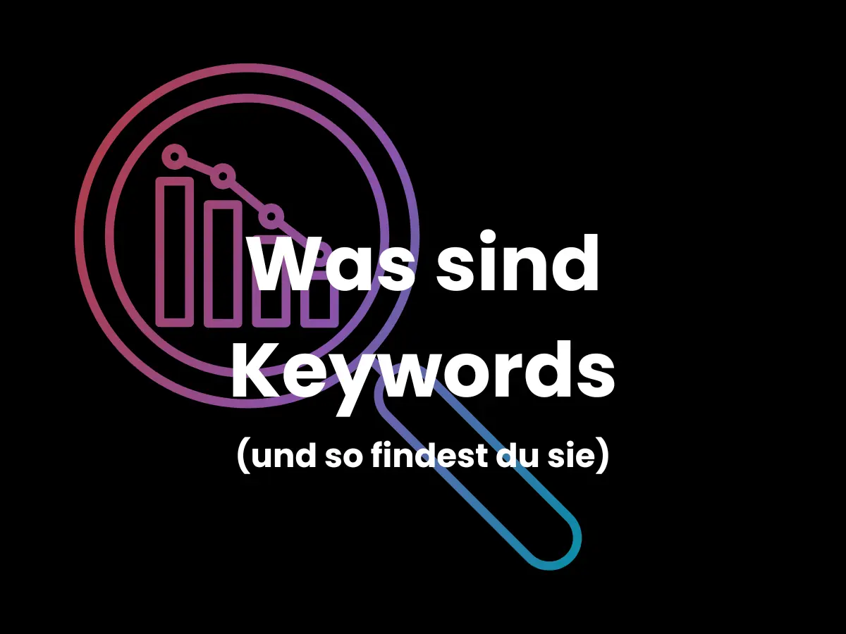Keywords finden: Grafik mit Lupe und fallendem Balkendiagramm – Titel: Was sind Keywords (und so findest du sie)