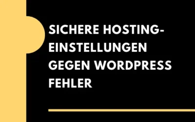 Sichere Hosting Einstellungen gegen WordPress Fehler