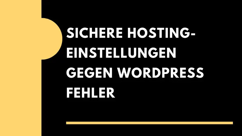 Sichere Hosting Einstellungen gegen WordPress Fehler