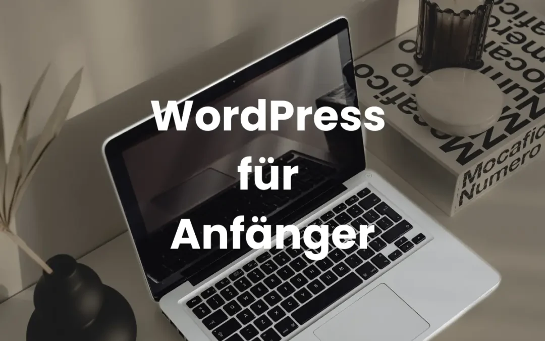 WordPress für Anfänger: Website erstellen in 8 klaren Schritten